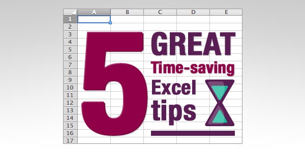 5 Great Time-Saving Excel Tips (you may not know about)