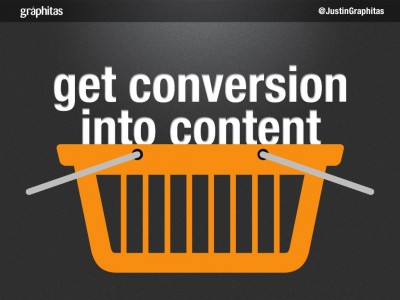 Putting the conversion into content - Justin Taylor